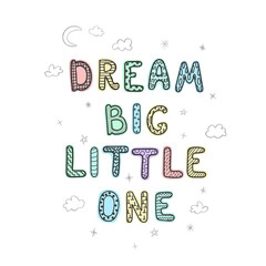 Vector illustration with hand drawn lettering - Dream big little one. Colourful typography design in Scandinavian style for postcard, banner, t-shirt print, invitation, greeting card, poster