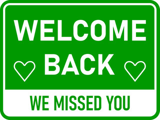 Welcome Back We Missed You Horizontal Rectangular Sign with an Aspect Ratio of 4:3 and Rounded Corners. Vector Image.