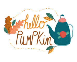 hello autumn creativity poster with teapot leaves botanical