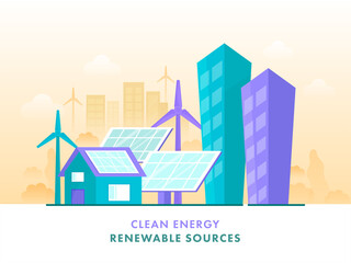 Clean Energy Renewable Sources Poster Design with Illustration of House, Solar Panels, Windmills and Skyscraper Buildings.
