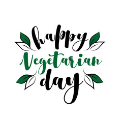 Happy Vegetarian Day- hand drawn vector lettering and leaf. Isolated on white background. Design for banner, poster, card, textile print.
