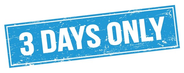 3 DAYS ONLY text on blue grungy rectangle stamp.