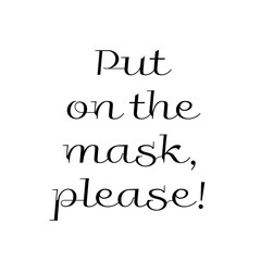 Text Put on the mask, please! Lettering illustration