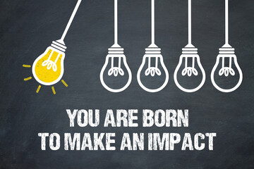 Fototapeta premium You are born to make an impact 
