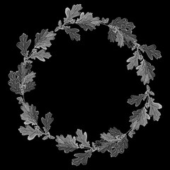 Monochrome wreath of oak leaves and acorns on black background. Black and white. Round frame for fashion, greetings, save the dates. Vintage. Vector.