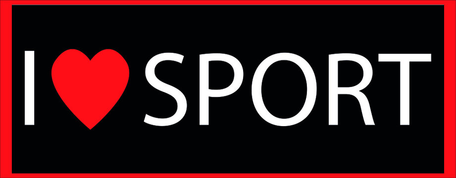 the inscription "I love sports" in white letters and the image of a red heart on the background of a black rectangle with a red border