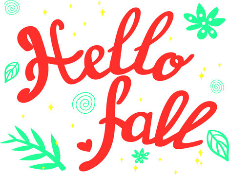 Hello fall lettering. Hand writting red text and green leaves. Autumn design concept. Calligraphic vector illustration. 