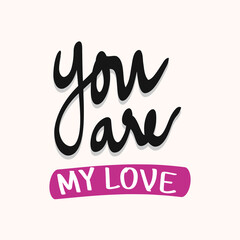 You are my love. Quote about romantic love in doodle art.
