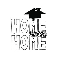 'Home sweet home'. Hand lettering typography poster. Black calligraphy with house. Vector illustration.