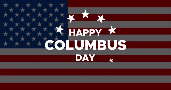 Happy Columbus Day animated banner or greeting card with appearing text and stars, american flag on background