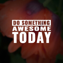 Best inspirational quote for success. Do something awesome today
