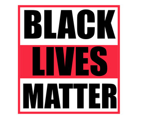Fototapeta na wymiar Black Lives Matter. Protest Banner about Human Right of Black People in U.S. America.
