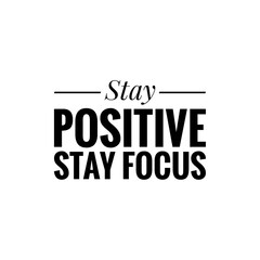 Stay Positive Illustration, Stay Focus design to print/for motivational design