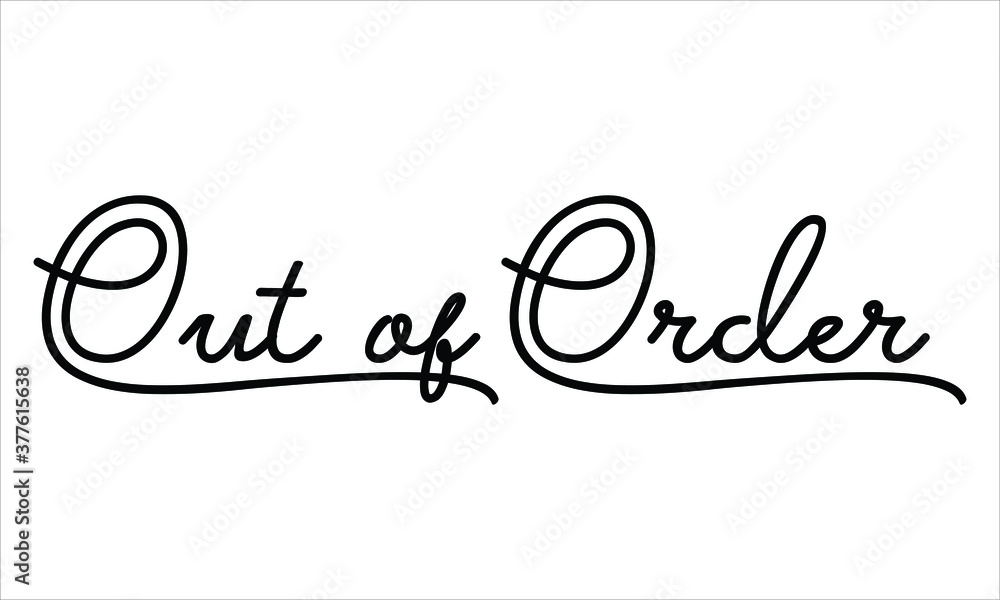 Poster out of order black script hand written thin typography text lettering and calligraphy phrase isolate
