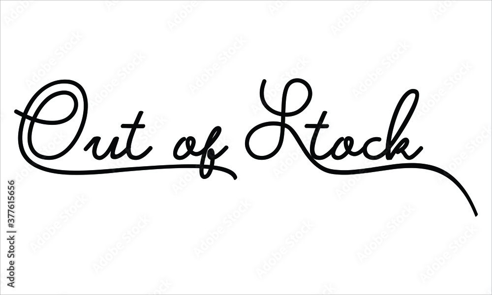 Poster out of stock black script hand written thin typography text lettering and calligraphy phrase isolate