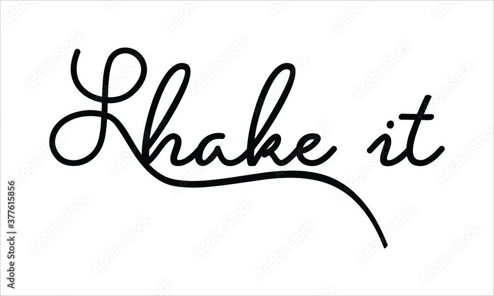 Poster shake it black script hand written thin typography text lettering and calligraphy phrase isolated on