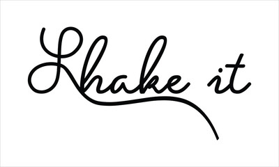 Shake it Black script Hand written thin Typography text lettering and Calligraphy phrase isolated on the White background 