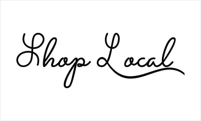 Shop Local Black script Hand written thin Typography text lettering and Calligraphy phrase isolated on the White background 