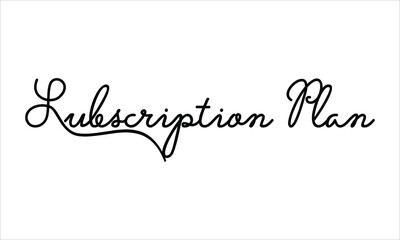 Subscription Plan Black script Hand written thin Typography text lettering and Calligraphy phrase isolated on the White background 