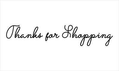 Thanks for Shopping Black script Hand written thin Typography text lettering and Calligraphy phrase isolated on the White background 