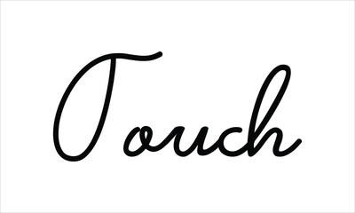 Touch Black script Hand written thin Typography text lettering and Calligraphy phrase isolated on the White background 