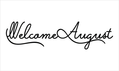 welcome August Black script Hand written thin Typography text lettering and Calligraphy phrase isolated on the White background 