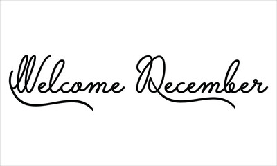 Welcome December Black script Hand written thin Typography text lettering and Calligraphy phrase isolated on the White background 
