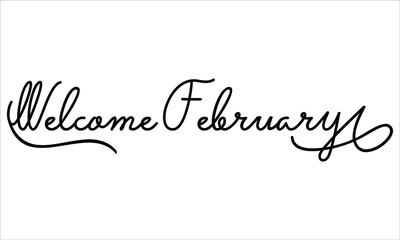 Welcome February Black script Hand written thin Typography text lettering and Calligraphy phrase isolated on the White background 