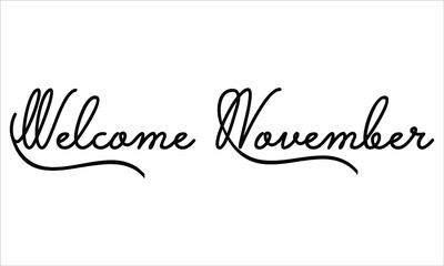 Welcome November Black script Hand written thin Typography text lettering and Calligraphy phrase isolated on the White background 
