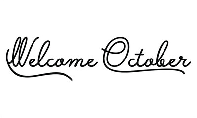 Welcome October Black script Hand written thin Typography text lettering and Calligraphy phrase isolated on the White background 