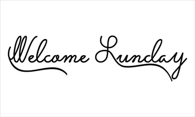 Welcome Sunday Black script Hand written thin Typography text lettering and Calligraphy phrase isolated on the White background