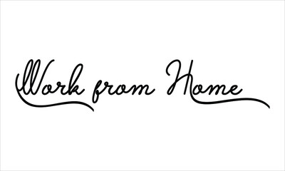 Work from Home Black script Hand written thin Typography text lettering and Calligraphy phrase isolated on the White background 