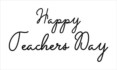 Happy Teachers Day Black script Hand written thin Typography text lettering and Calligraphy phrase isolated on the White background 