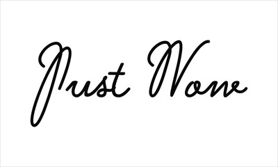  Just Now Black script Hand written thin Typography text lettering and Calligraphy phrase isolated on the White background 