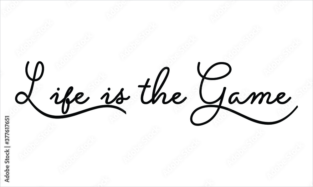 Poster life is the game black script hand written thin typography text lettering and calligraphy phrase iso