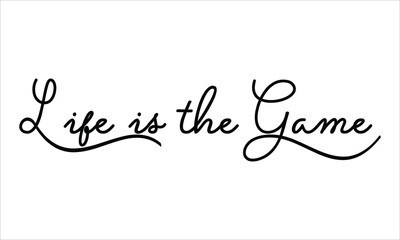 Life is the Game Black script Hand written thin Typography text lettering and Calligraphy phrase isolated on the White background 