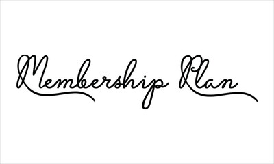 Membership Plan Black script Hand written thin Typography text lettering and Calligraphy phrase isolated on the White background