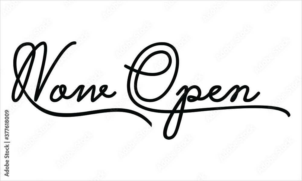 Poster now open black script hand written thin typography text lettering and calligraphy phrase isolated on