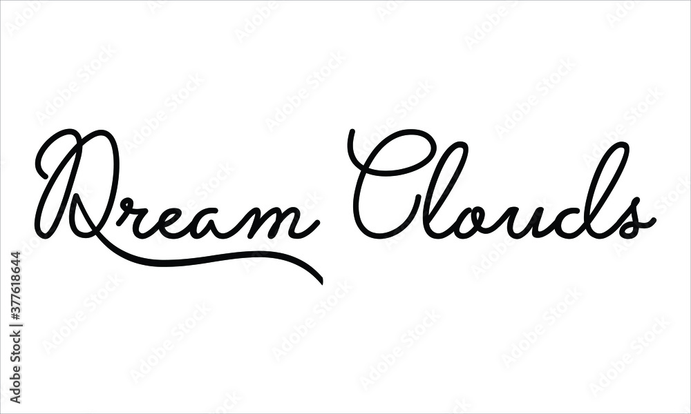 Poster dream clouds hand written black script thin typography text lettering and calligraphy phrase isolate