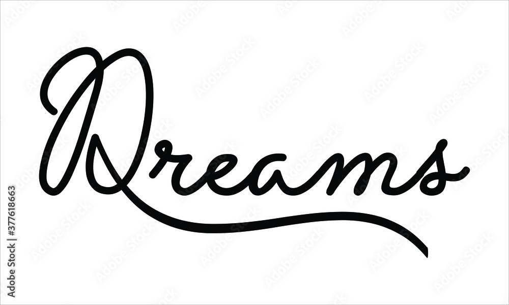 Poster dreams hand written black script thin typography text lettering and calligraphy phrase isolated on t