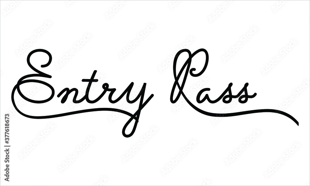 Poster entry pass hand written black script thin typography text lettering and calligraphy phrase isolated 