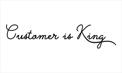 Customer is King Hand written Black script  thin Typography text lettering and Calligraphy phrase isolated on the White background 