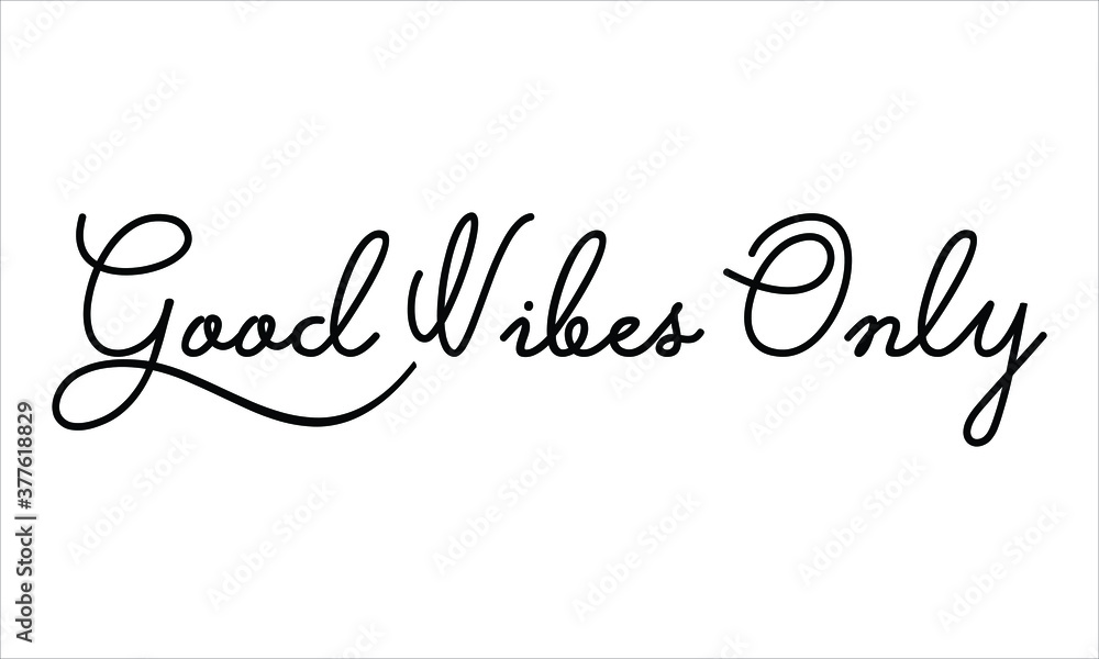 Poster good vibes only hand written black script thin typography text lettering and calligraphy phrase isol