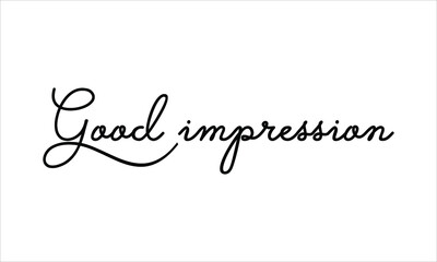 Good impression Hand written Black script  thin Typography text lettering and Calligraphy phrase isolated on the White background 