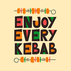 Lettering "Enjoy every kebab". Funny t-shirt phrase for street food lovers, slogan for a kebab cafe. Vector illustration.