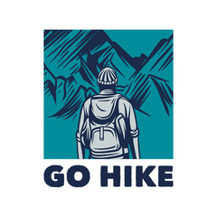 t shirt illustration go hike with man hiking to the mountain vintage illustration