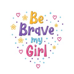 Be brave my girl lettering inspiration