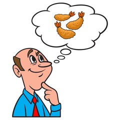 Thinking about Fried Shrimp - A cartoon illustration of a man thinking about Fried Shrimp.