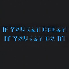 Text If you can dream it you can do it! Lettering illustration