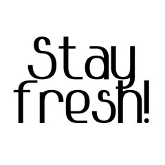 Text Stay fresh! Lettering illustration